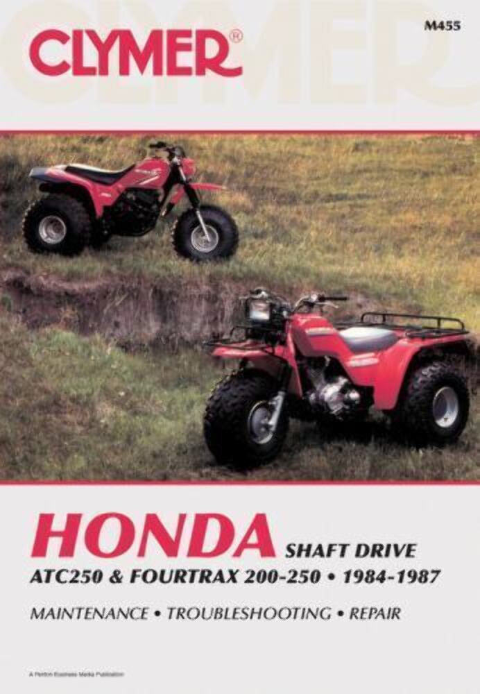 NEW CLYMER M455 HONDA SHAFT DRIVE ATC250 & FOURTRAX 200-250 84-87 SERVICE MANUAL