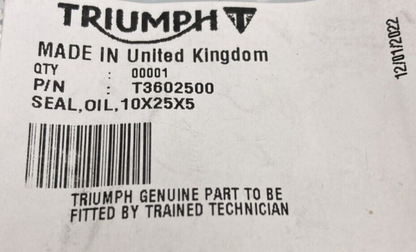 NEW GENUINE TRIUMPH T3602500  Oil Seal, 10 X 25 X 5