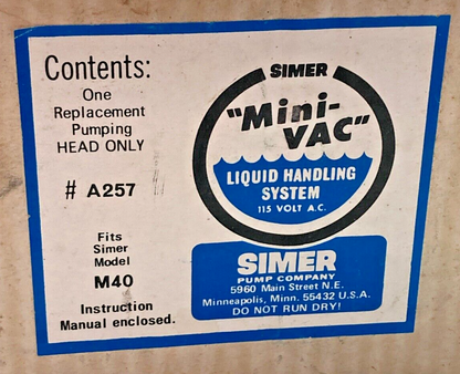 SIMER A257 MINI-VAC LIQUID HANDLING SYSTEM REPLACEMENT PUMPING HEAD