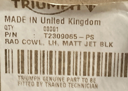 NEW GENUINE TRIUMPH  T2309065-PS Rad Cowl, Lh MATT JET BLK